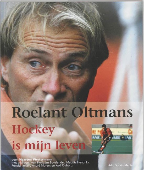 Cover van het boek 'Hockey is mijn leven - Roelant Oltmans' van Maarten Westermann