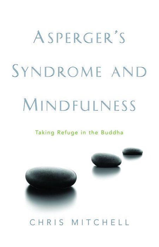 Asperger's Syndrome and Mindfulness: Taking Refuge in the Bu ... - cover