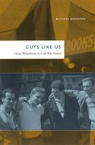 Guys Like Us - Citing Masculinity in Cold War Poetics