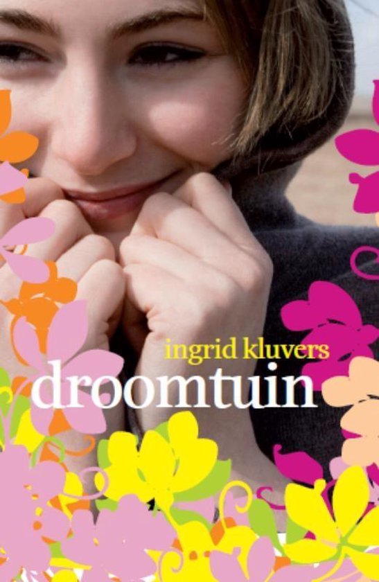 Boekomslag Droomtuin van Ingrid Kluvers met een lachende vrouw, omkaderd door kleurrijke bloemen in roze, oranje, geel en groen.