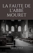 Les Rougon-Macquart 5 - La Faute de l'abbé Mouret (Annotée)
