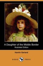 A Daughter of the Middle Border (Illustrated Edition) (Dodo Press)