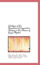 Catalogue of the Preparations of Comparative Anatomy in the Museum of Guy's Hospital