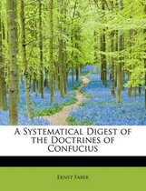 A Systematical Digest of the Doctrines of Confucius