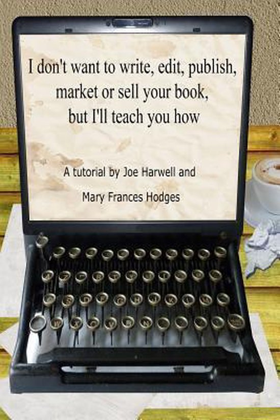 I don't want to write, edit, publish, market or sell your bo ... - cover