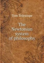 The Newtonian system of philosophy