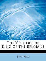 The Visit of the King of the Belgians