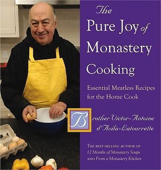Bol Com The Pure Joy Of Monastery Cooking Victor Antoine D Avila Latourrette