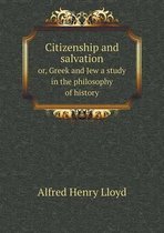 Citizenship and salvation or, Greek and Jew a study in the philosophy of history