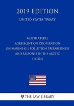 Multilateral - Agreement on Cooperation on Marine Oil Pollution Preparedness and Response in the Arctic (16-325) (United States Treaty)