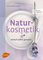 Naturkosmetik einfach selbst gemacht, Von Shampoo bis Fußbalsam - Cosima Bellersen Quirini
