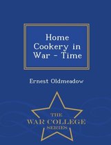 Home Cookery in War - Time - War College Series