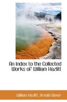 An Index to the Collected Works of William Hazlitt