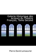 Galerie Historique Des Acteurs Du Th atre Fran ais, Tomo Second