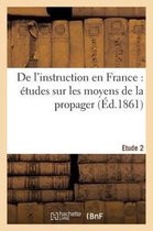 Sciences Sociales- de l'Instruction En France: Études Sur Les Moyens de la Propager. 2e Étude