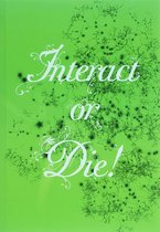 Interact Or Die !