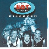 TOO HOT TOO HANDLE - DISCOVER