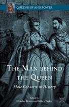 Queenship and Power - The Man behind the Queen