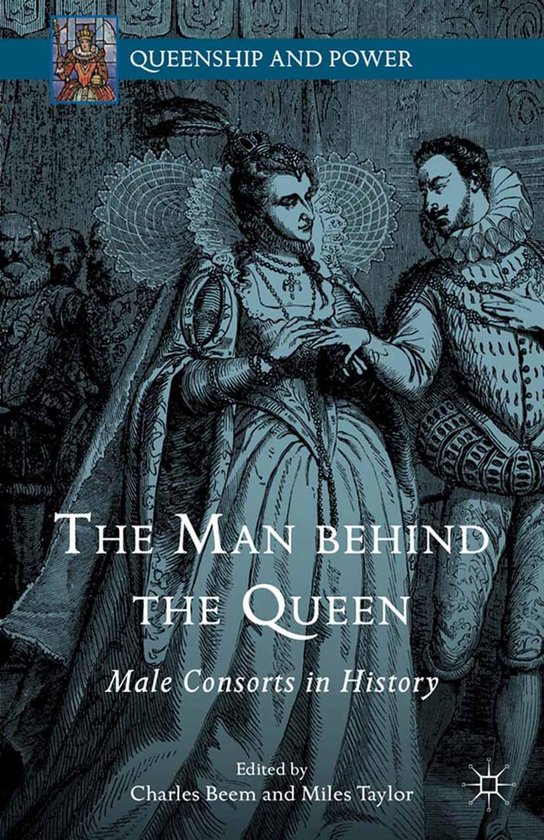Queenship and Power The Man behind the Queen (ebook) 9781137448354