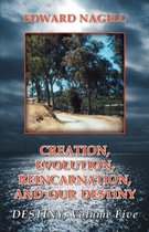 Creation, Evolution, Reincarnation, and Our Destiny- Destiny