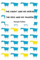 The Knight and his Horse & The Dog and his Shadow