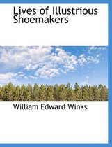 Lives of Illustrious Shoemakers