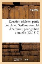 Équation Triple En Partie Double, Ou Système Complet d'Écritures, Pour Gestion Annuelle