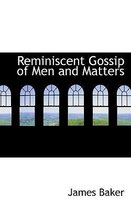 Reminiscent Gossip of Men and Matters