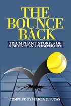 The Bounce Back: Triumphant Stories of Resiliency and Perseverance