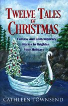 Twelve Tales of Christmas: Fantasy and Contemporary Tales to Brighten Your Holidays