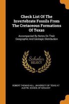 Check List of the Invertebrate Fossils from the Cretaceous Formations of Texas