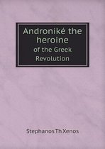 Andronike the Heroine of the Greek Revolution