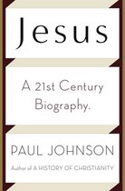 Boekcover met de titel "Jesus: A 21st Century Biography" door Paul Johnson.