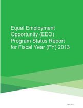 Equal Employment Opportunity (Eeo) Program Status Report for Fiscal Year (Fy) 2013