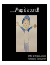 .....Wrap It Around!