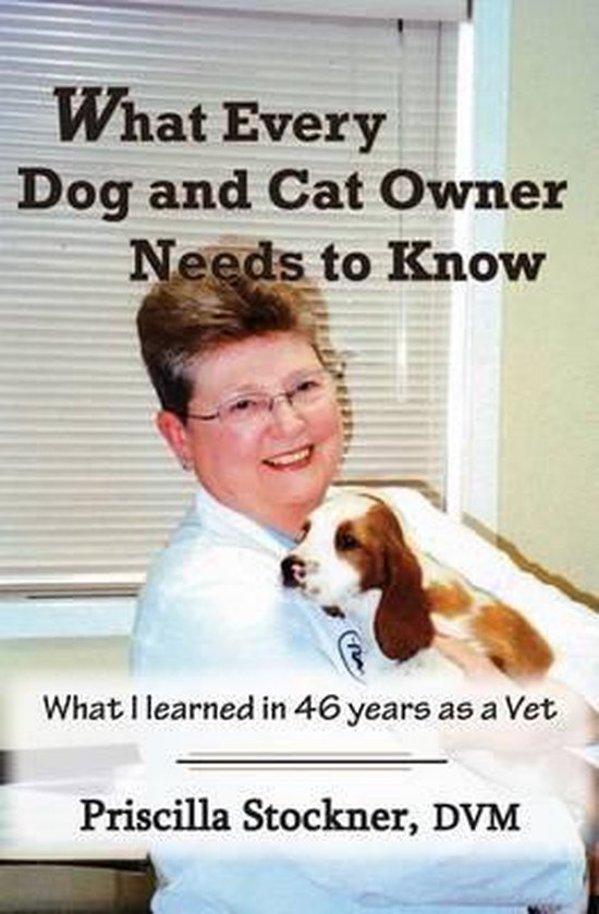What Every Dog and Cat Owner Needs to Know, Priscilla K Stockner 9780983298472 Boeken