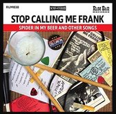 Stop Calling Me Frank - Spider In My Beer And Other Songs (CD)