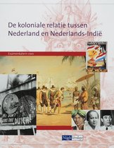 Samenvatting de koloniale relatie tussen Nederland en Nederlands-Indië