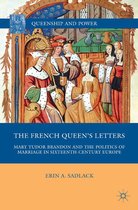 Queenship and Power - The French Queen’s Letters