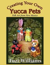 Creating Your Own Yucca Pets