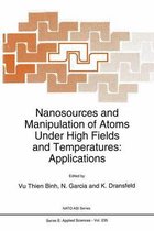 Nanosources and Manipulation of Atoms Under High Fields and Temperatures
