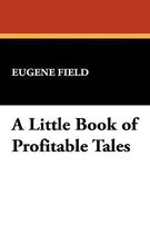 A Little Book of Profitable Tales