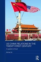 Routledge Studies on the Chinese Economy- US-China Relations in the Twenty-First Century