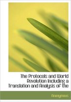 The Protocols and World Revolution Including a Translation and Analysis of the