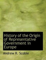 History of the Origin of Representative Government in Europe