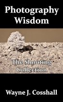 Photography Wisdom: The Shooting Collection