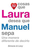 52 Cosas Que Laura Desea Que Manuel Sepa