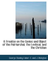 A Treatise on the Genius and Object of the Patriarchal, the Levitical, and the Christian