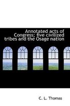 Annotated Acts of Congress; Five Civilized Tribes and the Osage Nation