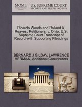 Ricardo Woods and Roland A. Reaves, Petitioners, V. Ohio. U.S. Supreme Court Transcript of Record with Supporting Pleadings